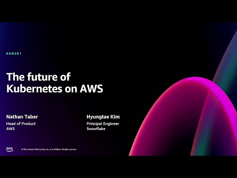 AWS re:Invent 2024 - The future of Kubernetes on AWS (KUB201)