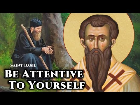 Be Attentive To Yourself - St. Basil the Great