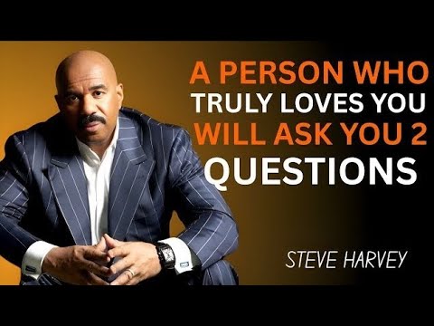 A PERSON WHO TRULY LOVES YOU WILL ASK YOU 2 QUESTIONS 💬 | 💡 STEVE HARVEY MOTIVATIONAL