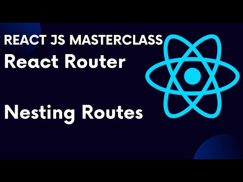 ReactJS Tutorial 72: React Router Part 4 Nesting Routes