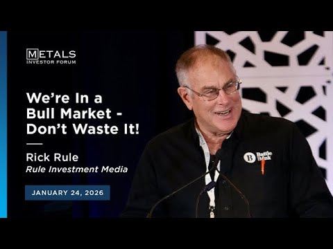 Rick Rule: We’re In A Bull Market – Don’t Waste It! | January 2026 MIF