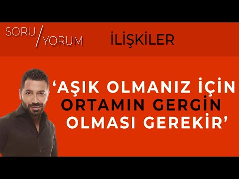 Aşık olmanız için ortamın gergin ve stresli olması gerekir  | Aşkım Kapışmak Anlatıyor