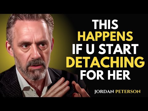 WHAT HAPPENS WHEN YOU START DETACHING FROM HER | Jordan Peterson Motivational Speech