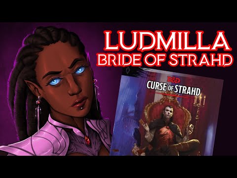 Ludmilla Vilisevic, The Brides of Curse of Strahd | D&D 5th Edition NPC Breakdown