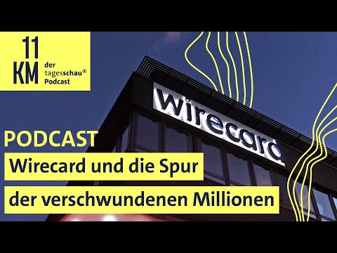 Wirecard und die Spur der verschwundenen Millionen | 11KM - der tagesschau-Podcast