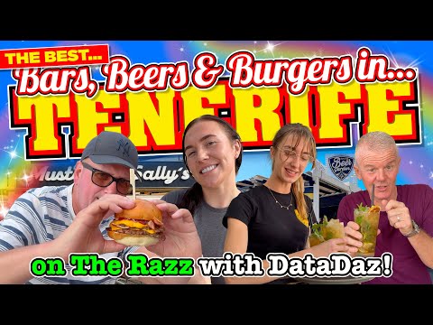 The BEST BARS, BEERS & BURGERS in TENERIFE! (on The RAZZ with DataDaz)