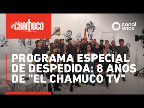 Chamuco TV - Programa especial de despedida: 8 años de "El Chamuco TV" (15/12/2025)