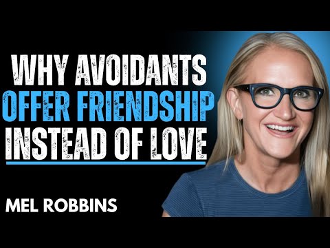 Why Avoidant People Offer Friendship Instead of Love  MEL Robbins Motivation