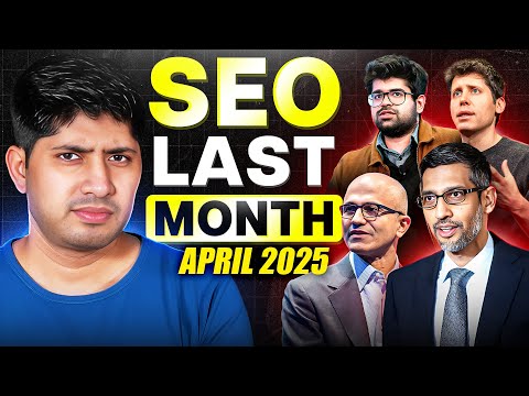 SEO Last Month, April 2025 | Latest News From Google, Microsoft, Meta, OpenAI, and Twitter