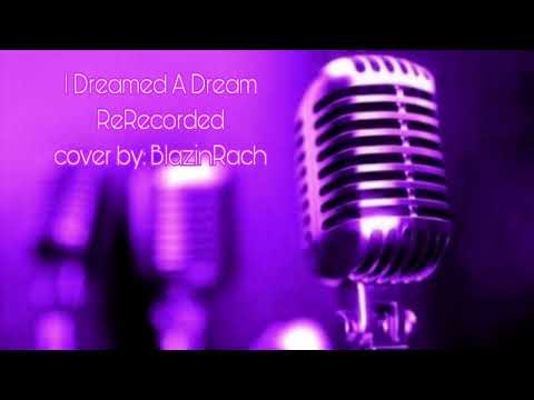 I Dreamed A Dream- ReRecorded- Cover By: BlazinRach