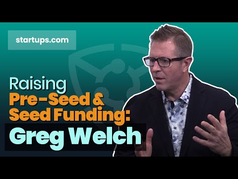 How to Raise Pre-Seed and Seed Funding Today - Greg Welch - Startups.com