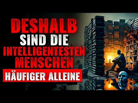 Warum viele hochintelligente Menschen soziale Kontakte meiden