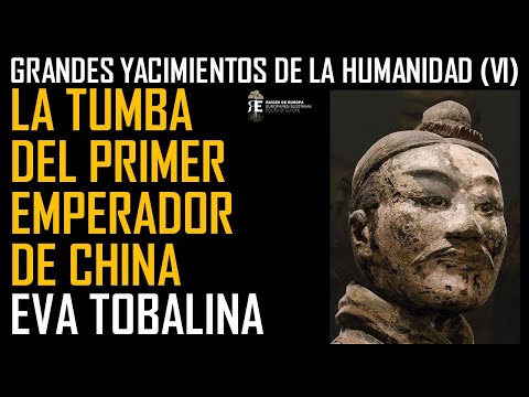 Grandes Yacimientos VI. La Tumba nunca abierta del Primer Emperador de China. Eva Tobalina