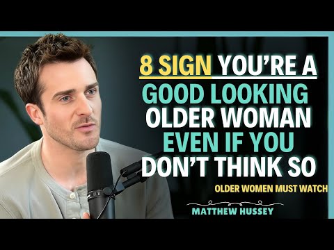 8 Proven Signs You’re a Highly Attractive Older Woman || Matthew Hussey || Relationship Advice