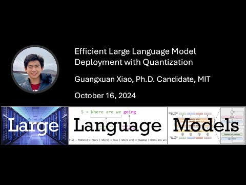Guangxuan Xiao: Efficient Large Language Model Deployment with Quantization