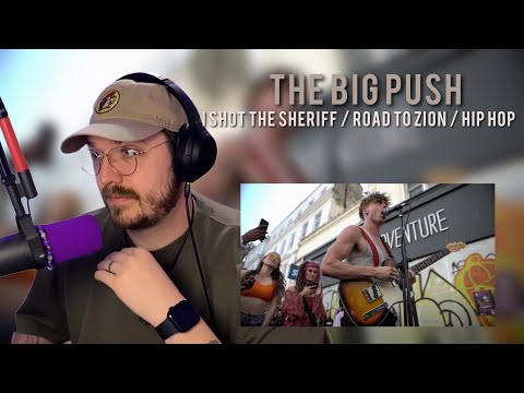 REACTION TO The Big Push - I Shot the Sheriff / Road to Zion / Hip Hop | FIRST TIME HEARING