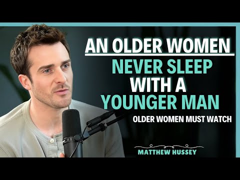 Never do this with a younger man if you’re an older woman | Matthew Hussey   || Relationship Advice
