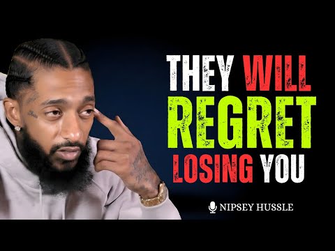 They Will Regret Losing You – Don’t Take Them Back | Powerful Nipsey Hussle Motivation 2025