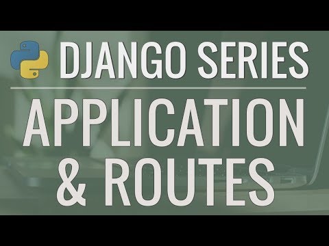 Python Django Tutorial: Full-Featured Web App Part 2 - Applications and Routes