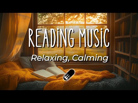 Reading Music - Relaxing, Calming, Peaceful, Stress Relief (Relaxing Piano, No Mid Roll Ads)