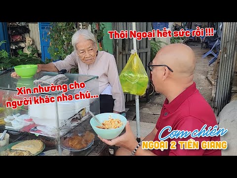 Ăn tô cơm chiên "tuổi thơ" của Ngoại Hai Mỹ Tho mà muốn rớt nước mắt vì không tin giờ còn bán cơm tô