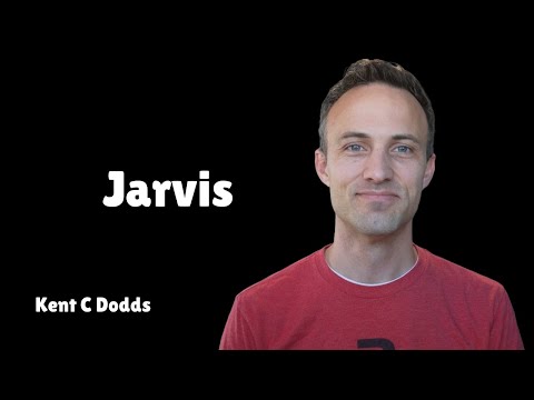 It's time to build Jarvis with Kent C. Dodds