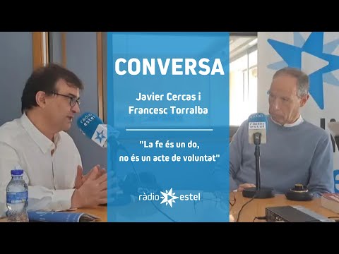 Javier Cercas i Francesc Torralba: "La fe és un do, no és un acte de voluntat"
