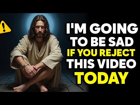 God Says： If You Reject Me, I Will Be SAd, But If You Want To See Me Happy, Open It ｜ God Messag