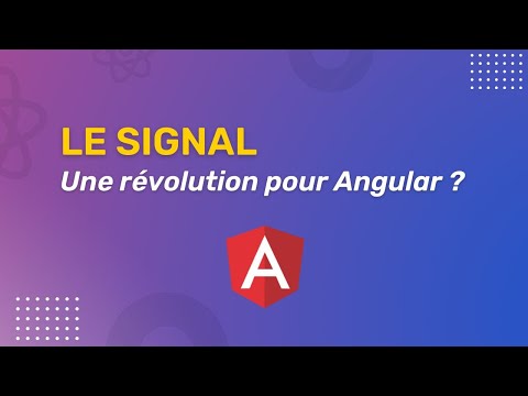Le Signal dans Angular : Pourquoi et comment t’en servir en moins de 15 minutes (2023)