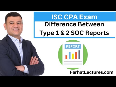 Type 1 and Type 2 SOC Reports. Information Systems and Controls ISC CPA Exam