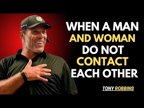 WHEN A MAN AND WOMAN DO NOT CONTACT EA CH OTHER! | TONY ROBBINS | THE BEST BY MOTIVATIONAL SPEECH: |