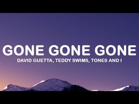 David Guetta, Teddy Swims, Tones and I - Gone Gone Gone (Lyrics)