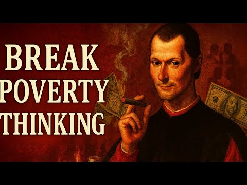 The Poverty Mindset is a Trap – Machiavelli’s Escape Plan
