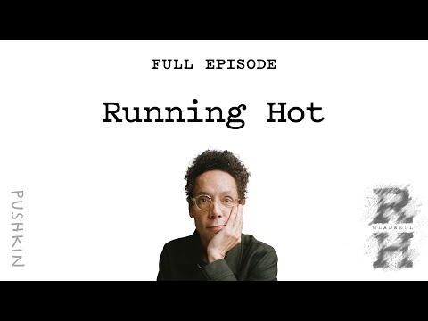 Running Hot | Malcolm Gladwell's Revisionist History Podcast