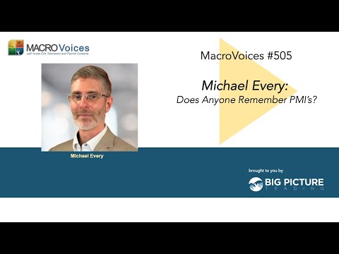 MacroVoices #505 Michael Every: Does Anyone Remember PMIs?