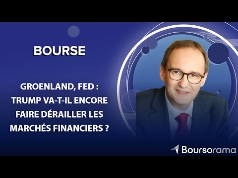 Groenland, Fed : Trump va-t-il encore faire dérailler les marchés financiers ?