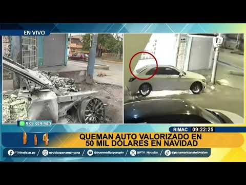 Rímac: queman auto valorizado en más de 50 mil dólares durante celebraciones por Navidad