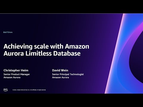 AWS re:Invent 2023 - [LAUNCH]  Achieving scale with Amazon Aurora Limitless Database (DAT344)