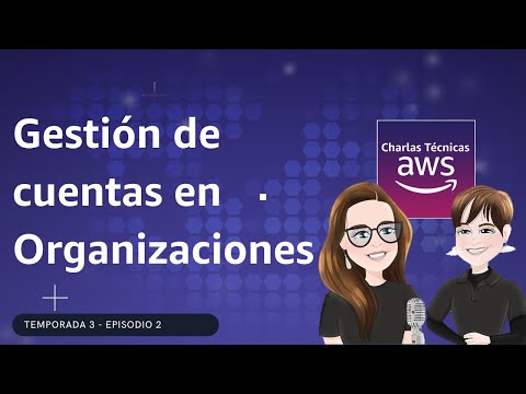 🇪🇸#3.02 - AWS Control Tower - Gestión de cuentas en Organizaciones (Charlas Técnicas de AWS)