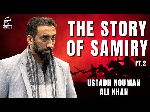 The Story of Samiry Pt.2 | EPIC Ramadan | Ustadh Nouman Ali Khan