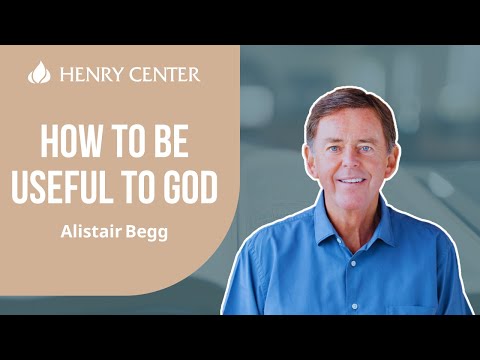 How to Be Useful to God | Alistair Begg