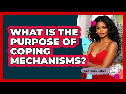 What Is The Purpose Of Coping Mechanisms?
