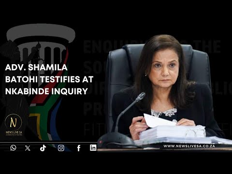 ADV. SHAMILA BATOHI TESTIFIES AT NKABINDE INQUIRY