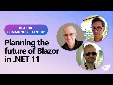 Blazor Community Standup - Planning the future of Blazor in .NET 11