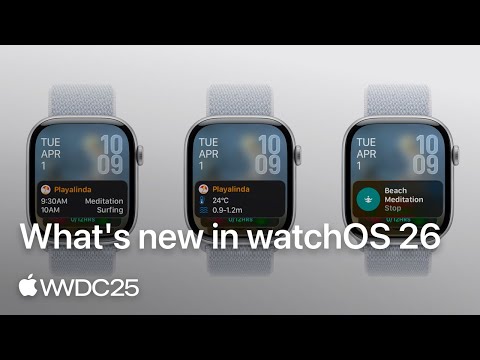 WWDC25: What’s new in watchOS 26 | Apple