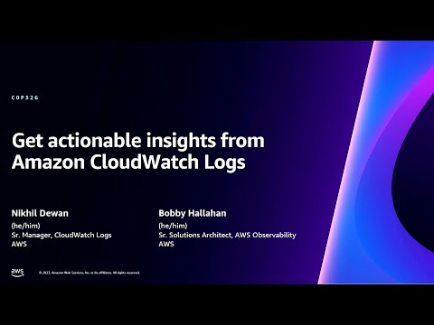 AWS re:Invent 2023 - Get actionable insights from Amazon CloudWatch Logs (COP326)