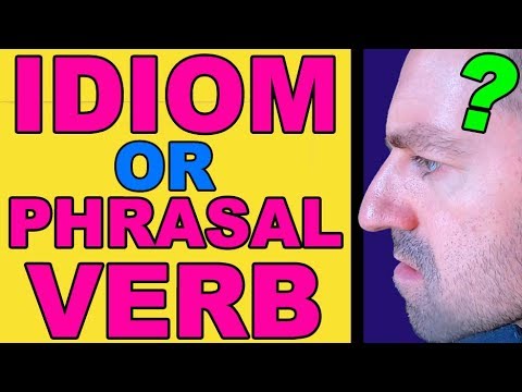 PHRASAL VERB or IDIOM? What's the difference?