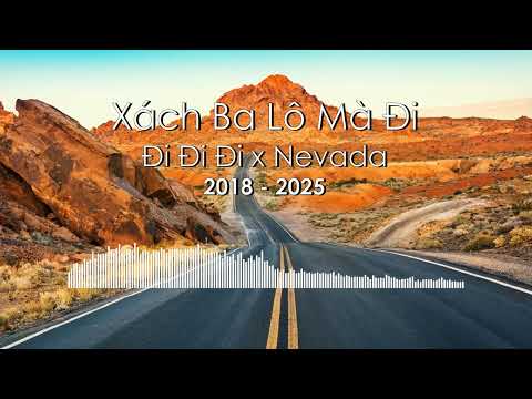 Xách ba lô mà đi... 3 Đi x Nevada | Remix 2025