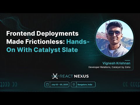 Frontend Deployments Made Frictionless: Hands-On with Catalyst Slate by Vignesh Krishnan