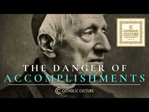 St. John Henry Newman - The Danger of Accomplishments | Catholic Culture Audiobooks